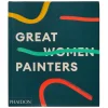 Phaidon Great Women Painters