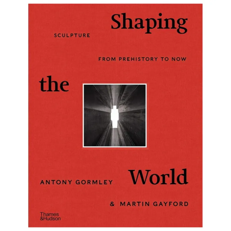 Thames & Hudson Shaping the World: Sculpture from Prehistory to Now