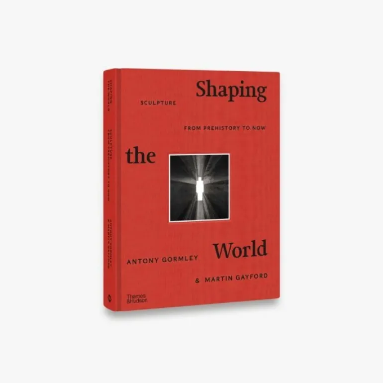 Thames & Hudson Shaping the World: Sculpture from Prehistory to Now