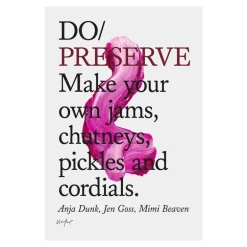 The Do Book Co Do Preserve - Make your own jams, chutneys, pickles and cordials